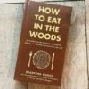How To Eat In The Woods