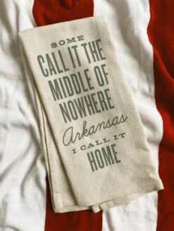 Middle Of Nowhere Arkansas Kitchen Towel -Home Goods Store IMG 18862