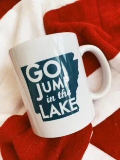 Go Jump In The Lake Arkansas Mug -Home Goods Store IMG 6723