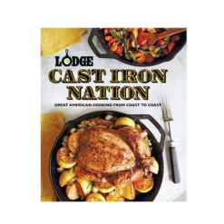 Lodge: Cast Iron Nation Cookbook -Home Goods Store castironnation